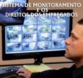 Câmeras de monitoramento nas empresas. Reflexos nos direitos dos empregados